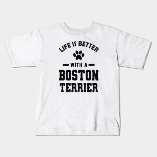 Boston Terrier Dog - Life is better with a boston terrier Kids T-Shirt